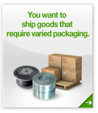 You want to ship goods that require varied packaging.
